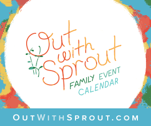 Out with Sprout: Omaha's Family Event Calendar